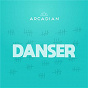 Album Danser de Arcadian
