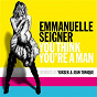 Album You Think You're A Man (Remix) de Emmanuelle Seigner