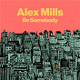 Album Be Somebody de Alex Mills