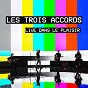 Album Live dans le plaisir de Les Trois Accords