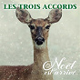 Album Noël est arrivé de Les Trois Accords