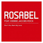 Album Don't You Want My Love (feat. Debbie Jacobs Rock) de Rosabel