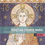 Album Vienetian Church & Secular Music de The Taverner Consort Choir / The Taverner Consort Players / Andrew Parrott / Giovanni Gabrieli