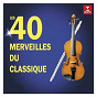 Compilation Les 40 merveilles du classique avec Philarmonia Orchestra / Erik Satie / Riccardo Muti / Giuseppe Verdi / Tullio Serafin...