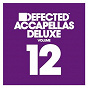 Compilation Defected Accapellas Deluxe Volume 12 avec Janai / Rachel Row / Gotsome / The Get Along Gang / Chasing Kurt...