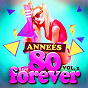 Album Années 80 Forever, Vol. 2 (Le meilleur des tubes) de Nostalgie 80, Années 80