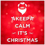 Compilation Keep Calm it's Christmas (Unwind and Relax) avec Christmas Carols / Eileen Kelly / Christie Mccarthy / Paula Murphy / Best Christmas Songs...