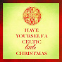 Compilation Have Yourself a Celtic Little Christmas avec Danny Mccarthy / Casey Healy / The Celtic Christmas Collective / Stefano Torossi, Mariano de Simone / Hadden Tenpenny...