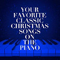 Compilation Your Favorite Classic Christmas Songs on the Piano avec Mélanie René, Michel Tirabosco / Amy Levine / Olivia Price / Christmas Little Angel Carollers / Seth Pinton...