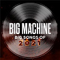Compilation Big Machine: Big Songs Of 2021 avec Justin Moore / Thomas Rhett / Lady A / Carly Pearce / Ashley Mcbryde...