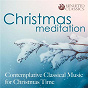 Compilation Christmas Meditation: Contemplative Classical Music for Christmas Time avec Kelly Duncan / Michael Praetorius / Max Reger / Patrick Hadley / Jean-Sébastien Bach...