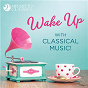 Compilation Wake Up with Classical Music! avec Sudwestdeutsches Kammerorchester Pforzheim / Divers Composers / Orchestre Philharmonique de Slovaquie / Libor Pe?ek / Edward Grieg...