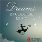 Compilation Dreams in Classical Music avec Simhah Chamber Collegium / Claude Debussy / Robert Schumann / Franz Liszt / Gabriel Fauré...