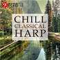 Compilation Chill Classical Harp: The Most Relaxing Masterpieces avec Deborah Sipkai / Divers Composers / Thelma Owen / Alphonse Hasselmans / Philippa Davies...