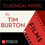 Compilation Classical Music in Tim Burton Films avec Stuttgart Bach Collegium & Ferdinand Leitner / Divers Composers / Frédéric Chopin / Peter Schmalfuss / Franz von Suppé...