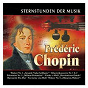 Compilation Sternstunden der Musik: Frédéric Chopin avec Adam Harasiewicz / Frédéric Chopin / Halina Czerny Stefanska / Dénes Várjon / Krysztof Jablonski...