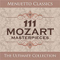 Compilation 111 Mozart Masterpieces avec Herbert Weissberg / W.A. Mozart / Orchestra of the Vienna Volksoper / Franz Bauer-Theussl / Ernst Muhlbacher...