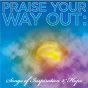 Compilation Praise Your Way Out: Songs of Inspiration & Hope avec Yolanda Adams / Dewayne Woods / Dave Hollister / Fred Hammond / Radical for Christ...