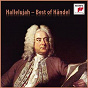 Compilation Hallelujah - Best of Händel avec Lucy Wakeford / Georg Friedrich Haendel / Sir Charles Groves / Edwards Power Biggs / The Royal Philharmonic Orchestra...