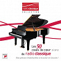 Compilation Piano - Les 50 coups de coeur de Radio Classique avec Daniel Varsano / Georges Bizet / Domenico Scarlatti / Gabriel Fauré / Dmitri Shostakovich...