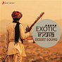 Compilation Exotic India: Desert Sounds avec Deep Forest / Rahul Sharma / Ustad Sultan Khan / Chitra / Kailash Kher...