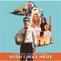Compilation Wish I Was Here (Music From The Motion Picture) avec Wafia / The Shins / Gary Jules / Radical Face / Hozier...