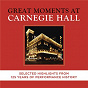 Compilation Great Moments at Carnegie Hall  - Selected Highlights avec Ruth Ann Swenson / Georg Friedrich Haendel / Jean-Sébastien Bach / Franz Schubert / Vladimir Horowitz...