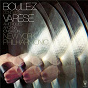 Album Varèse: Amériques, Ionisation & Arcana de Edgard Varèse / Pierre Boulez