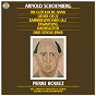 Album Schoenberg: Die Jakobsleiter, Erwartung, Op. 17, Die glückliche Hand, Op. 18, Chamber Symphonies Nos. 1 + 2 & Lieder, Op. 22 de Pierre Boulez / Arnold Schönberg