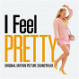 Compilation I Feel Pretty (Original Motion Picture Soundtrack) avec Meghan Trainor / Maroon 5 / Sza / Snail Mail / Marième...