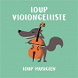 Compilation Loup violoncelliste - Collection Loup Musicien avec Sonia Wieder-Atherton / Gabriel Fauré / Camille Saint-Saëns / Thierry Escaich / Astor Piazzolla...