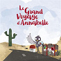 Compilation Le grand voyage d'Annabelle avec Carmen Maria Vega / Néry / Simon Mimoun / Olivia Ruiz / Didier Wampas...