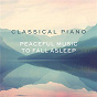 Compilation Classical Piano - Peaceful music to fall asleep avec Rahel Senn / Antonio Vivaldi / Max Richter / Piano Novel / Ludovico Einaudi...