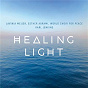Album Healing Light: A Celtic Prayer de World Choir for Peace / Lavinia Meijer & Esther Abrami & World Choir for Peace / Esther Abrami