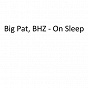 Album On Sleep de BHZ / Big Pat, Bhz