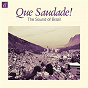 Compilation Que Saudade! - The Sound of Brazil avec Andrés Segovía / João Gilberto / Baden Powell / Lúcio Alves / Walter Wanderley...