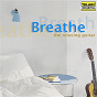 Album Breathe: The Relaxing Guitar de Angel Romero / David Russell / Los Angeles Guitar Quartet / Erich Kunzel / Naples Philharmonic Orchestra