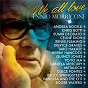 Compilation We All Love Ennio Morricone avec Roma Sinfonietta / Céline Dion / Ennio Morricone / Quincy Jones / Patti Austin...