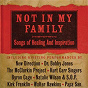 Compilation Not In My Family: Songs Of Healing And Inspiration avec Yolanda Adams / Byron Cage / Natalie Wilson / S O P Chorale / Kirk Franklin...