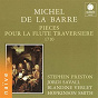Album De La Barre: Pièces pour la flute traversière de Stephen Preston / Jordi Savall / Blandine Verlet