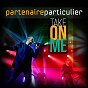 Album Take on Me de Partenaire Particulier