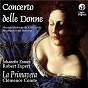 Compilation Concerto delle Donne avec Robert Expert / Barbara Strozzi / Marieta Morosina Prioli / Johannette Zomer / Anonymous...
