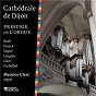 Album Cathédrale de Dijon de Marcel Dupré / Maurice Clerc / Johann Pachelbel / Dietrich Buxtehude