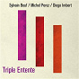 Album Triple entente de Sylvain Beuf / Michel Perez / Diégo Imbert