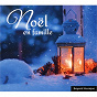 Compilation Noël en famille avec Les Colibris / Irving Berlin / Franz Xaver Gruber / Les Octaves / Le Chœur Arc En Ciel...