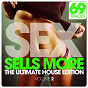 Compilation SEX Sells More - The Ultimate House Edition, Vol. 2 (69 Tracks) avec Patrick Hagenaar / Tom Novy, Jerry Ropero / Dimitri Vegas, Like Mike / Eddie Thoneick / Dim Chris, Sebastien Drums...