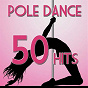 Compilation 50 Pole Dance Hits avec Burlesque / Roby Pagani / Geovanna / Katy Tindemark / Neymar Latin Band...