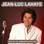 Album Les plus grands succès de Jean-Luc Lahaye (Ses plus belles chansons) de Jean-Luc Lahaye