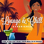 Compilation Lounge & Chill Experience (Cool and Chillout Music from Ibiza to Saint-Tropez) avec New York Jazz Lounge / Sunset Session Group / Chad / Simon le Grec / Satellite Soul...