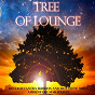 Compilation Tree of Lounge (Relaxed Tantra Buddha and Hot Stone Yoga Ambient Del Mar Sounds) avec Young Money / Chapters of Lounge / Spoon Trainer / Mr. Sax & Ms. Beat / Electric Rock Reef...